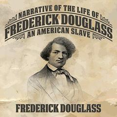 Narrative of the Life Frederick Douglass: An American Slave Audiobook, by Frederick Douglass