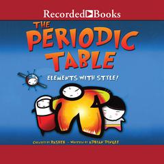 The Periodic Table: Elements with Style Audiobook, by Adrian Dingle