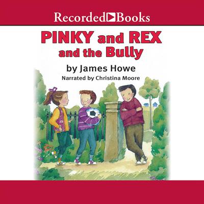 Pinky and Rex and the Bully Audiobook, by James Howe