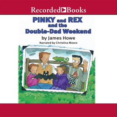 Pinky and Rex and the Double Dad Weekend Audiobook, by James Howe