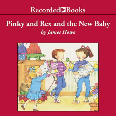 Pinky and Rex and the New Baby Audiobook, by James Howe