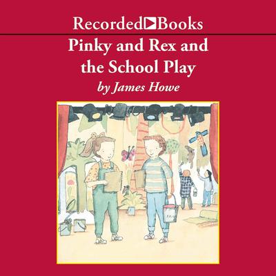 Pinky and Rex and the School Play Audiobook, by James Howe