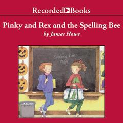 Pinky and Rex and the Spelling Bee Audiobook, by James Howe