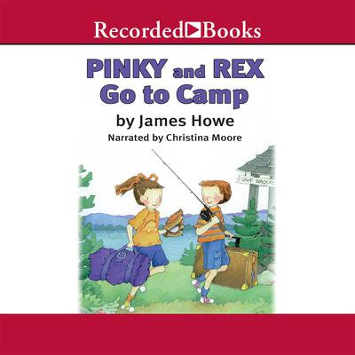 Pinky and Rex Go to Camp Audiobook, by James Howe