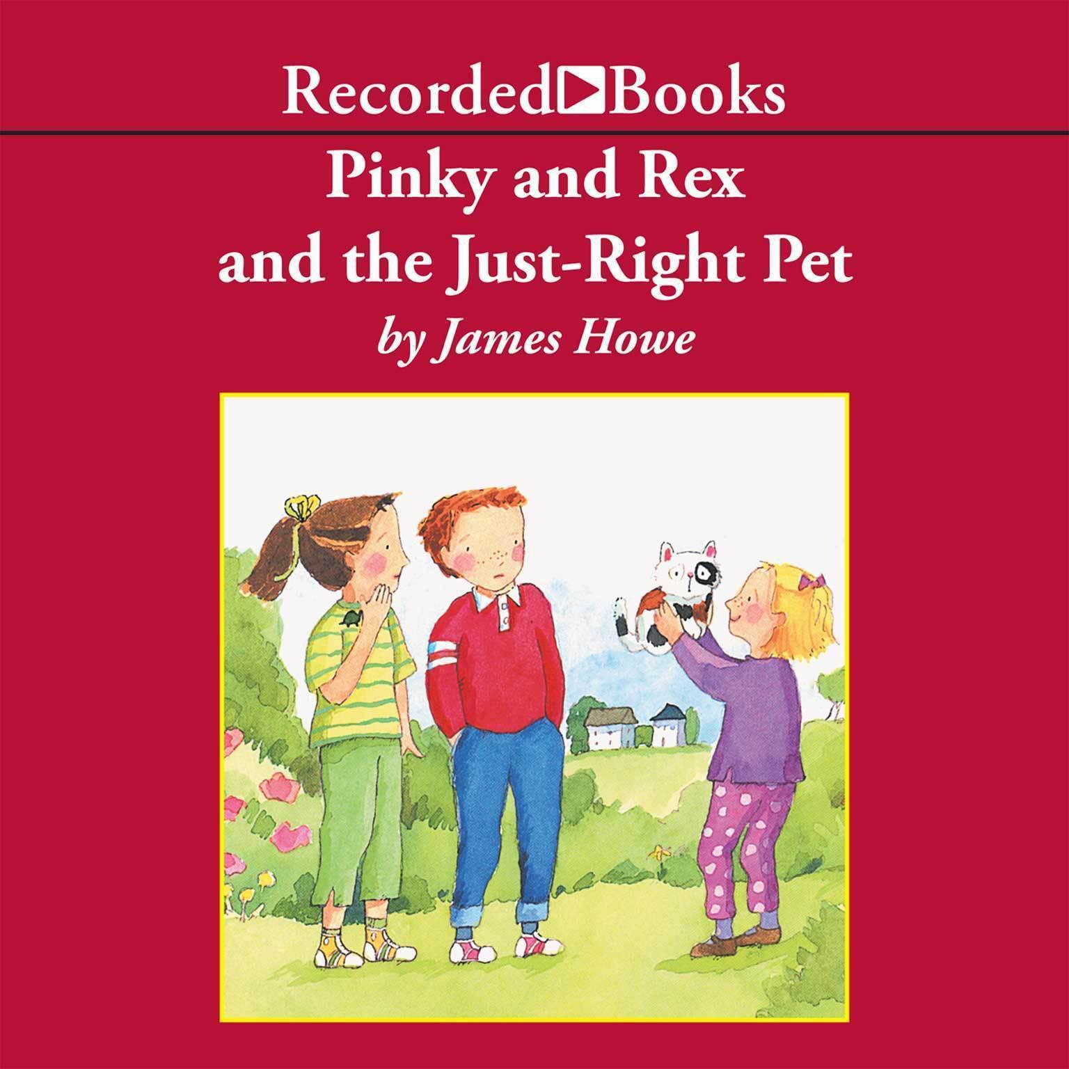 Pinky and Rex and the Just Right Pet Audiobook, by James Howe