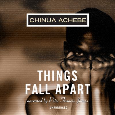 Things Fall Apart Audiobook, by Chinua Achebe