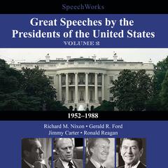 Great Speeches by the Presidents of the United States, Vol. 2: 1952–1988 Audiobook, by 