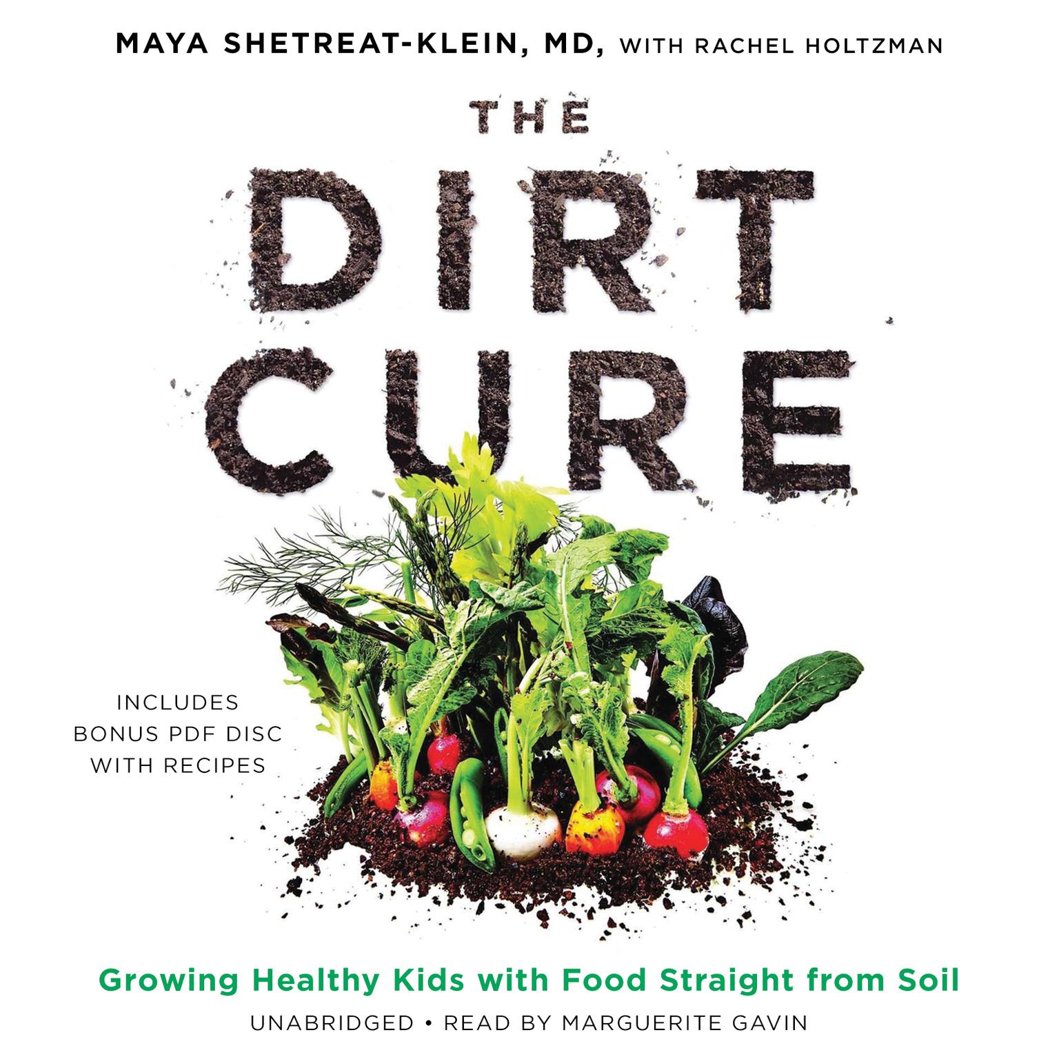 The Dirt Cure: Growing Healthy Kids with Food Straight from Soil Audiobook, by Maya Shetreat-Klein