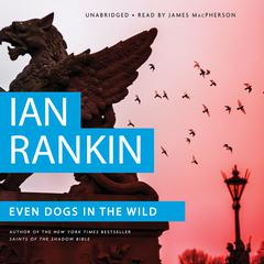 Even Dogs in the Wild Audiobook, by Ian Rankin