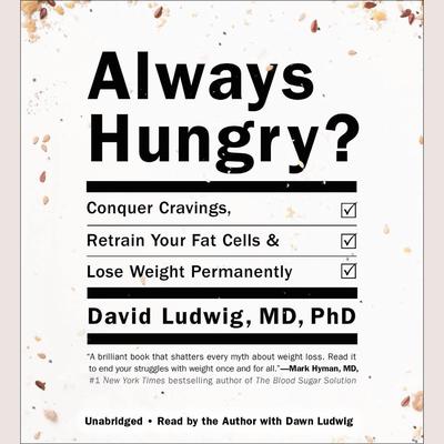 Always Hungry?: Conquer Cravings, Retrain Your Fat Cells, and Lose Weight Permanently Audiobook, by 
