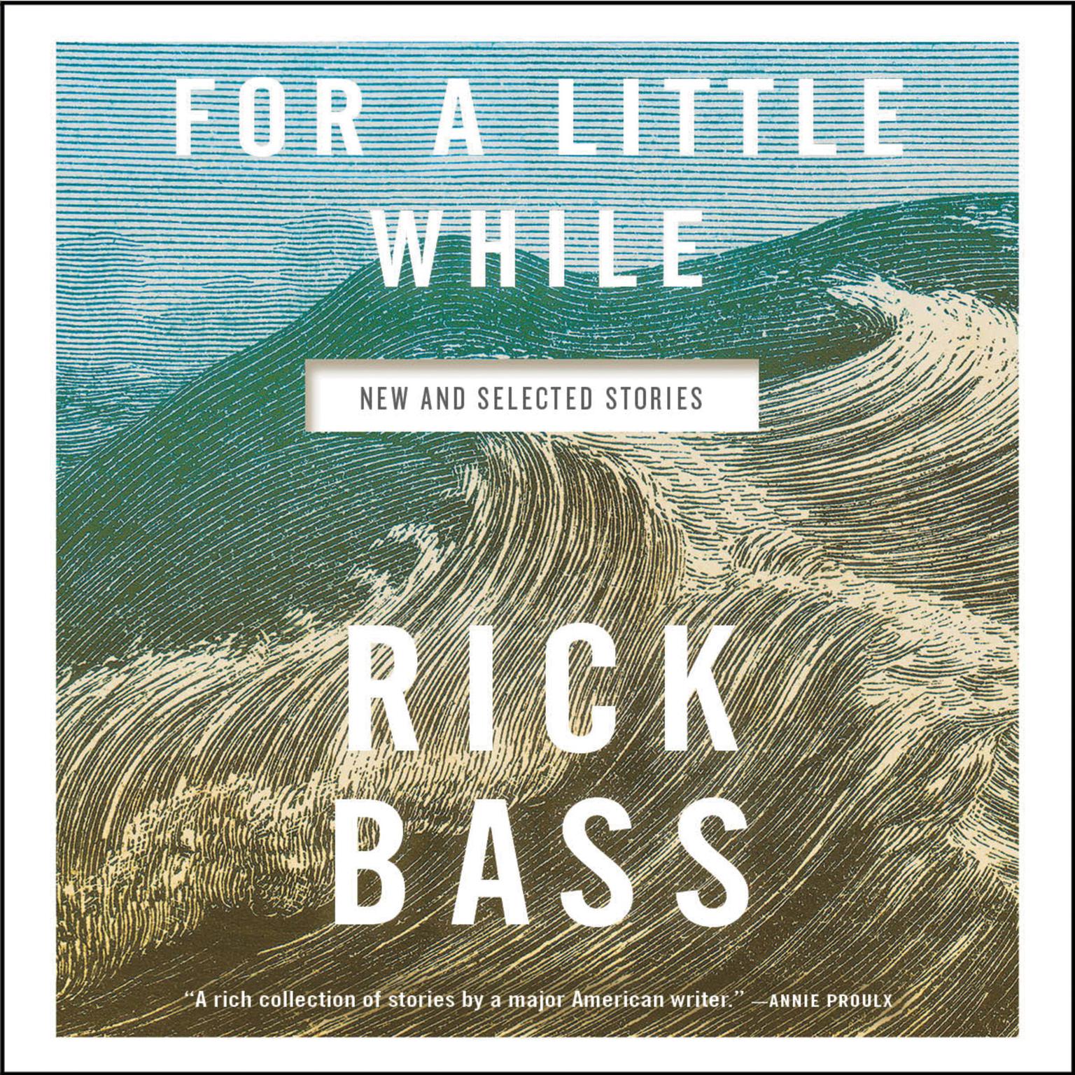 For a Little While: New and Selected Stories Audiobook, by Rick Bass