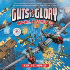 Guts & Glory: World War II Audiobook, by Ben Thompson