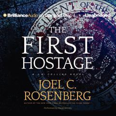 The First Hostage: A J. B. Collins Novel Audiobook, by Joel C. Rosenberg