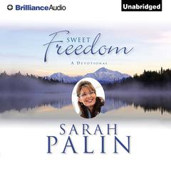 Sweet Freedom: A Devotional Audiobook, by Sarah Palin