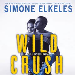 Wild Crush: A Wild Cards Novel Audiobook, by Simone Elkeles