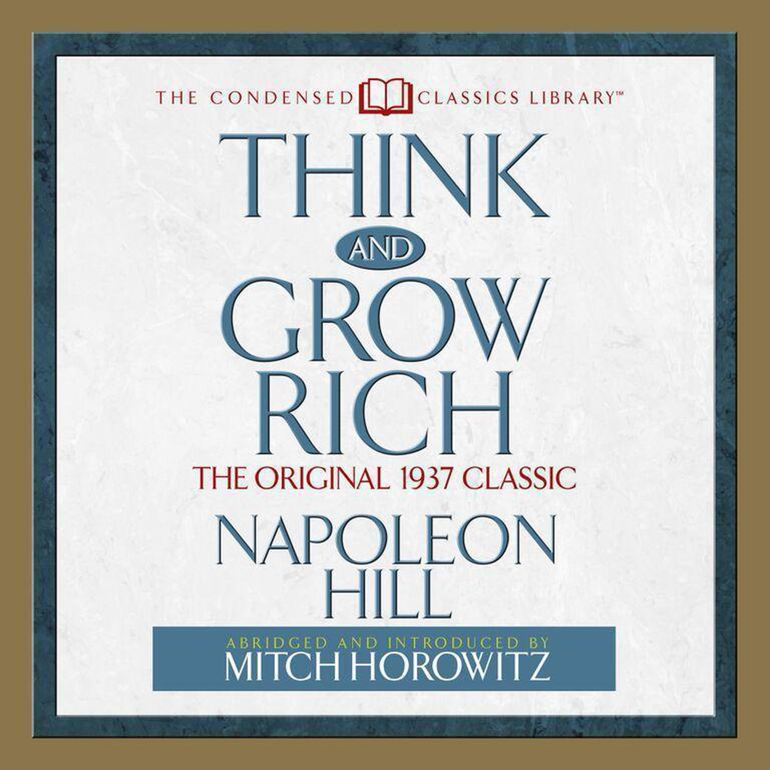 Think and Grow Rich (Abridged): The Original 1937 Classic Audiobook, by Napoleon Hill