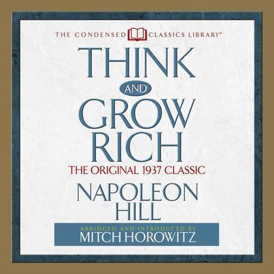 Think and Grow Rich: The Original 1937 Classic Audiobook, by Napoleon Hill