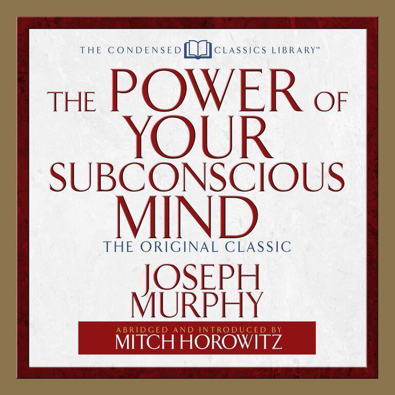 The Power of Your Subconscious Mind (Abridged): The Original Classic  (Abridged) Audiobook, by Joseph Murphy