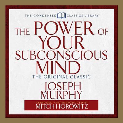 The Power of Your Subconscious Mind: The Original Classic  (Abridged) Audiobook, by Joseph Murphy