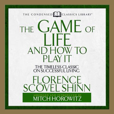 The Game of Life and How to Play It Audiobook (abridged) by Florence Scovel  Shinn