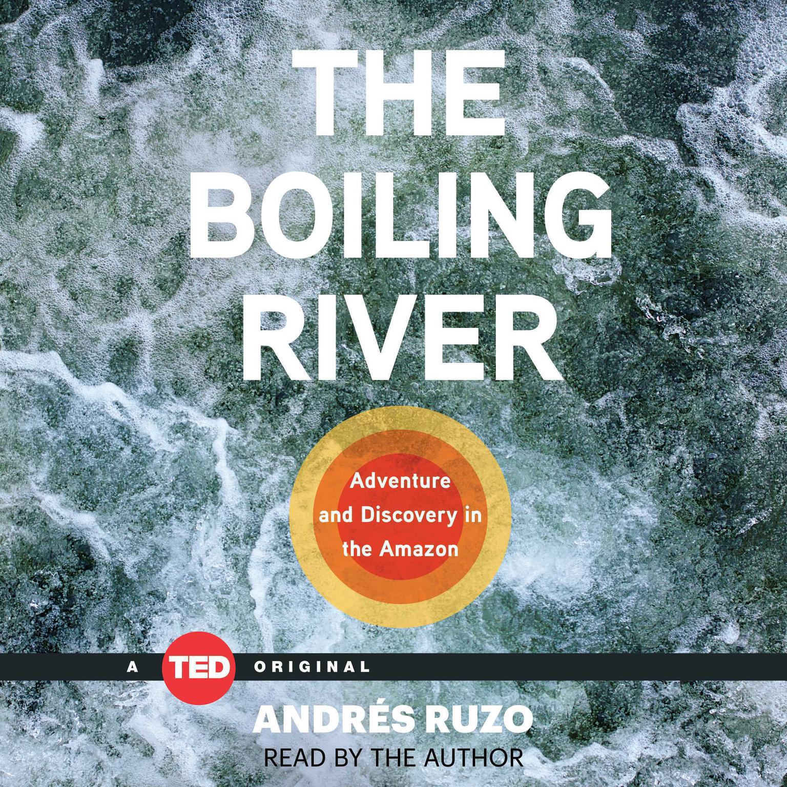 The Boiling River: Adventure and Discovery in the Amazon Audiobook, by Andrés Ruzo