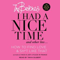 I Had a Nice Time And Other Lies...: How to find love & sh*t like that Audiobook, by 