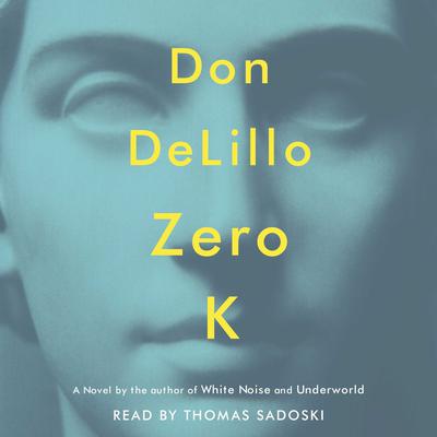 Zero K Audiobook, by Don DeLillo