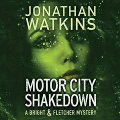 Motor City Shakedown: A Bright and Fletcher Novel Audiobook, by Jonathan Watkins