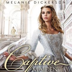 The Captive Maiden Audiobook, by Melanie Dickerson