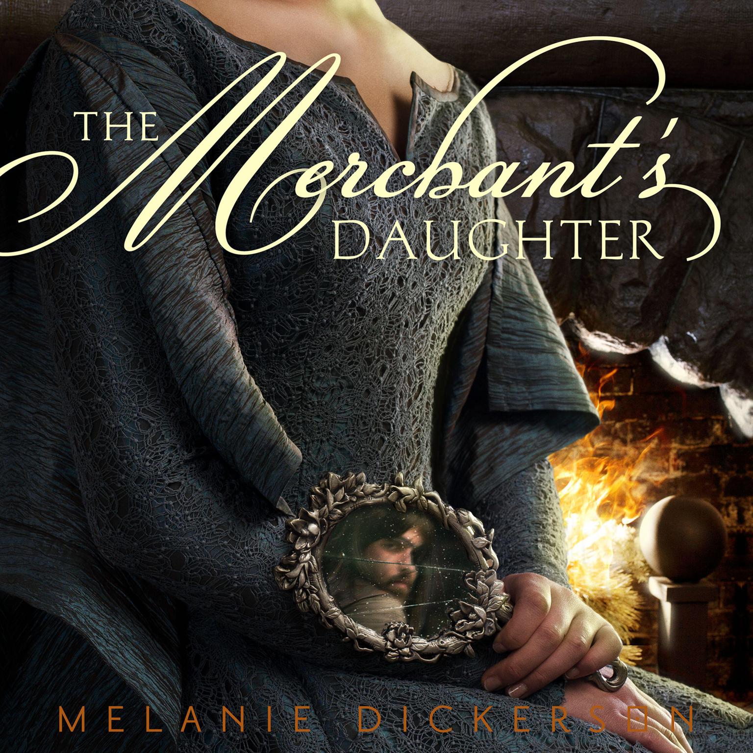The Merchants Daughter Audiobook, by Melanie Dickerson