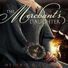 The Merchant's Daughter Audiobook, by Melanie Dickerson
