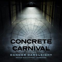 Concrete Carnival Audiobook, by Danner Darcleight