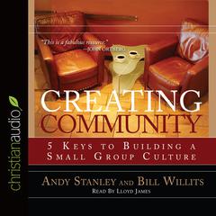 Creating Community: Five Keys to Building a Small Group Culture Audiobook, by Andy Stanley