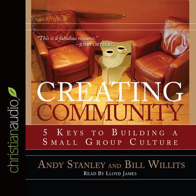 Creating Community: Five Keys to Building a Small Group Culture Audiobook, by 