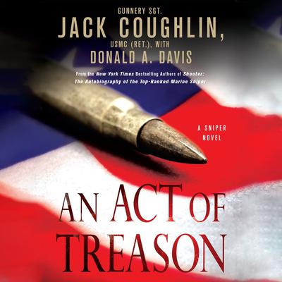 An Act of Treason: A Sniper Novel Audiobook, by Jack Coughlin