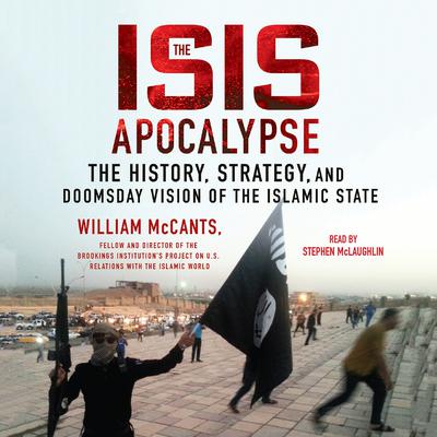 The ISIS Apocalypse: The History, Strategy, and Doomsday Vision of the Islamic State Audiobook, by 