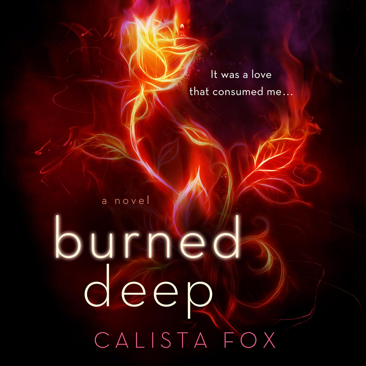 Burned Deep: A Novel Audiobook, by Calista Fox