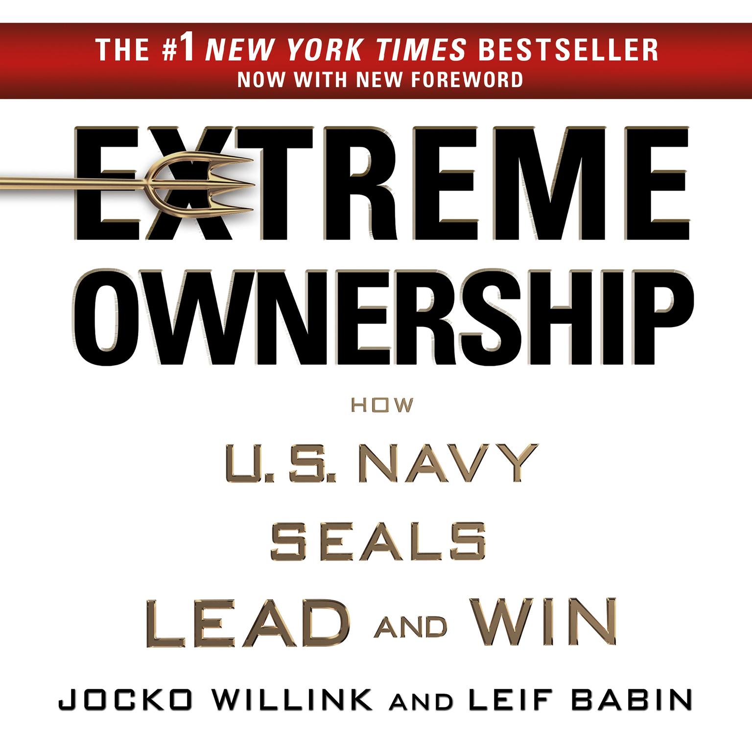 Extreme Ownership: How U.S. Navy SEALs Lead and Win Audiobook, by Jocko Willink