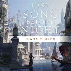 Last Song Before Night: The Harp and Ring Sequence #1 Audiobook, by Ilana C. Myer