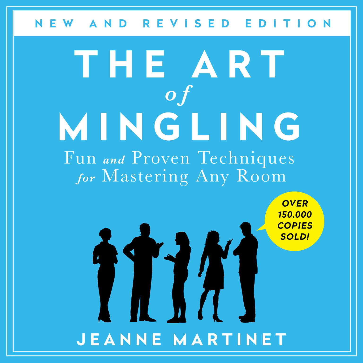 The Art of Mingling, Third Edition: Fun and Proven Techniques for Mastering Any Room Audiobook, by Jeanne Martinet