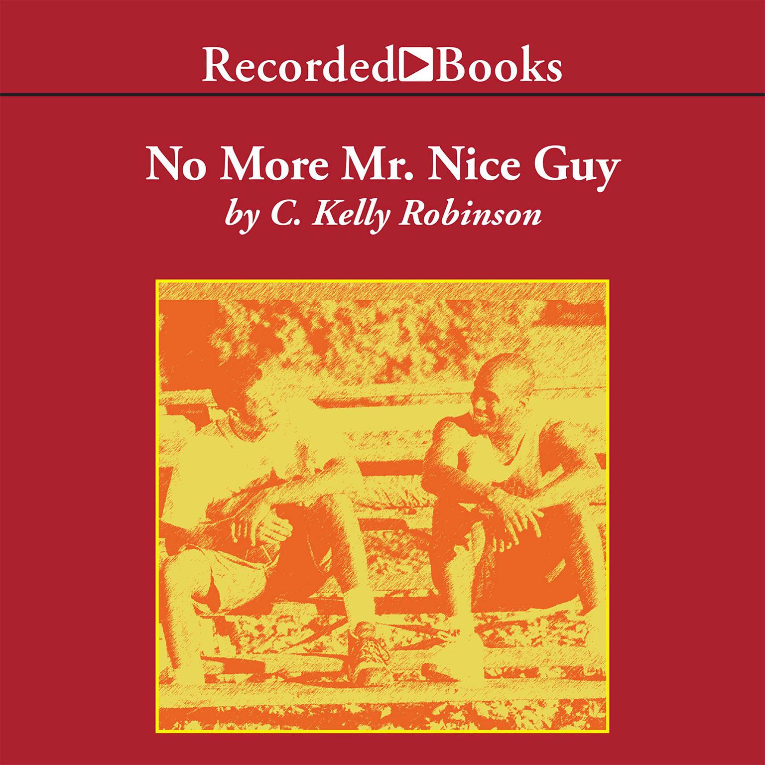 No More Mr. Nice Guy: A Love Story Audiobook, by C. Kelly Robinson