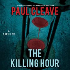 The Killing Hour: A Thriller Audiobook, by Paul Cleave