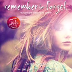 Remember to Forget, Revised and Expanded Edition: from Wattpad sensation @.smilelikeniall Audiobook, by Ashley Royer