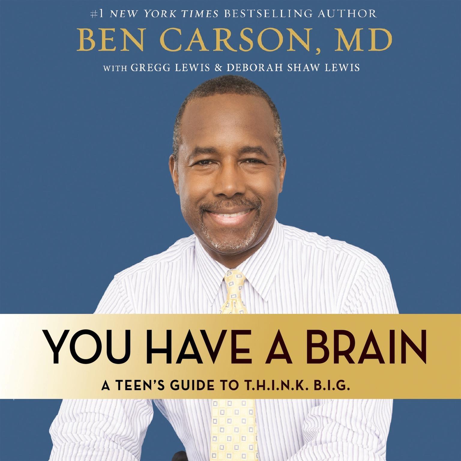 You Have a Brain: A Teens Guide to T.H.I.N.K. B.I.G. Audiobook, by Ben Carson
