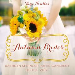 Autumn Brides: A Year of Weddings Novella Collection Audibook, by Kathryn Springer