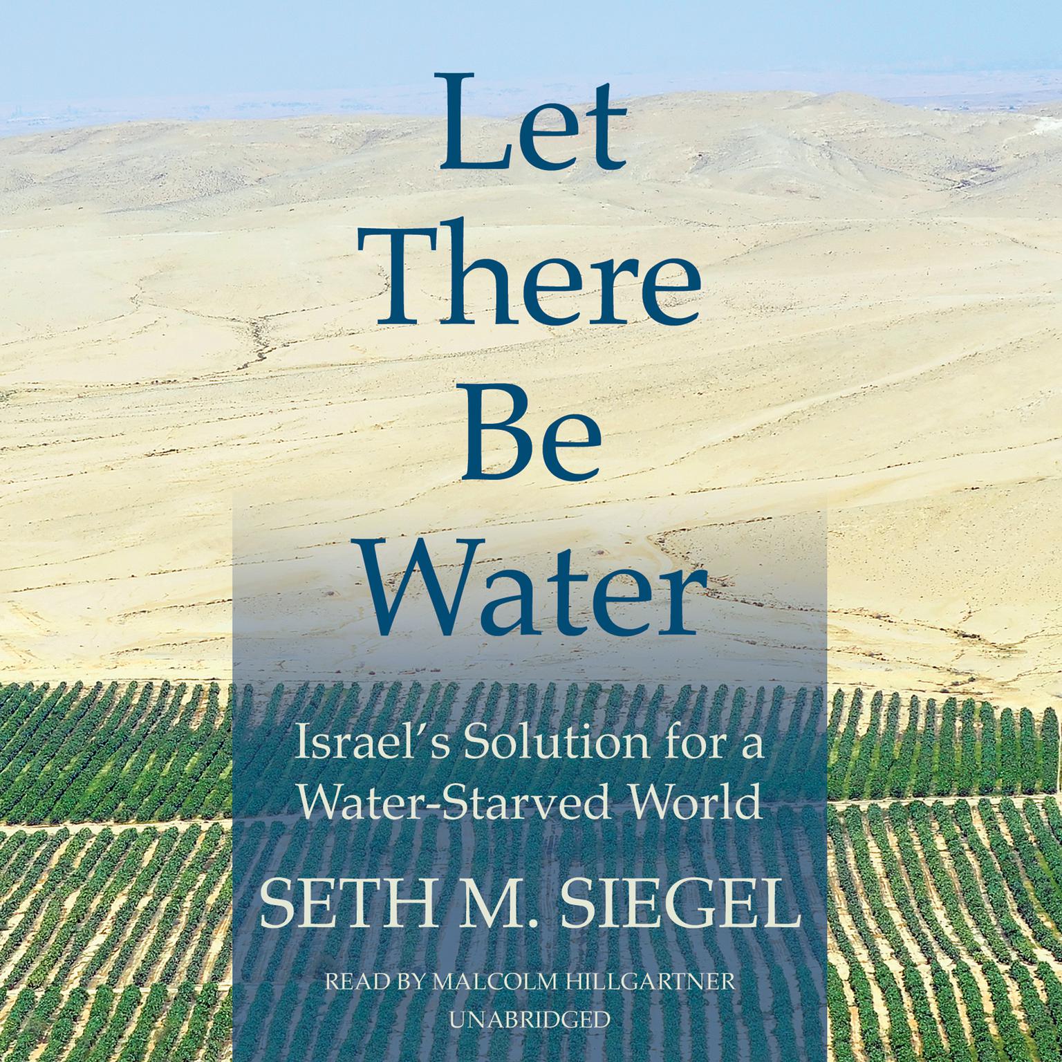 Let There Be Water: Israel’s Solution for a Water-Starved World Audiobook, by Seth M. Siegel