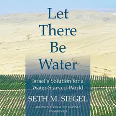 Let There Be Water: Israel’s Solution for a Water-Starved World Audiobook, by 