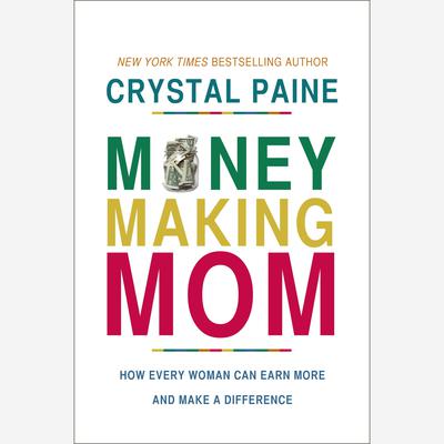 Money-Making Mom: How Every Woman Can Earn More and Make a Difference Audiobook, by Crystal Paine