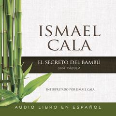 El secreto del Bambú: Una fábula Audiobook, by Ismael Cala