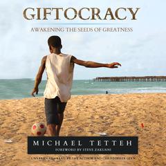 Giftocracy: Awakening the Seeds of Greatness Audiobook, by Michael  Tetteh